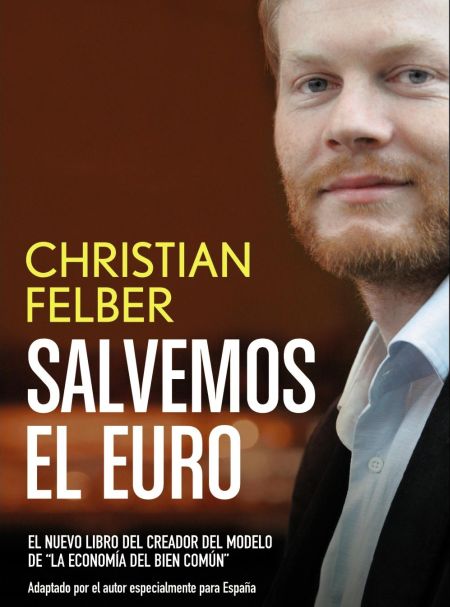 Salvemos el euro. Christian Felber