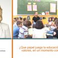 ¿Qué papel juega la educación en transmitir valores, en un momento como el actual? – Maria Rosa Buxarrais – Profesora de la Facultad de Pedagogía – UB